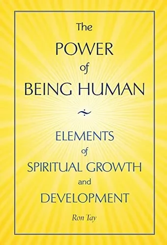 The Power Of Being Human: Elements Of Spiritual Growth And Development