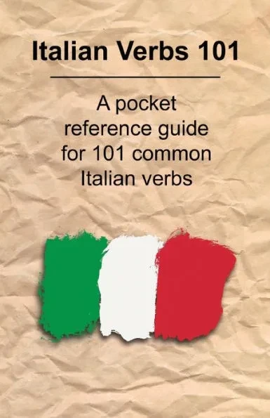 Italian Verbs 101: A Pocket Reference Guide for 101 Common Italian Verbs