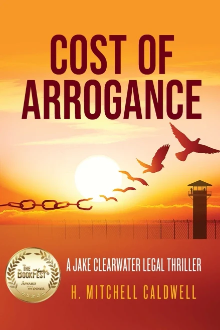 Cost Of Arrogance: A Jake Clearwater Legal Thriller