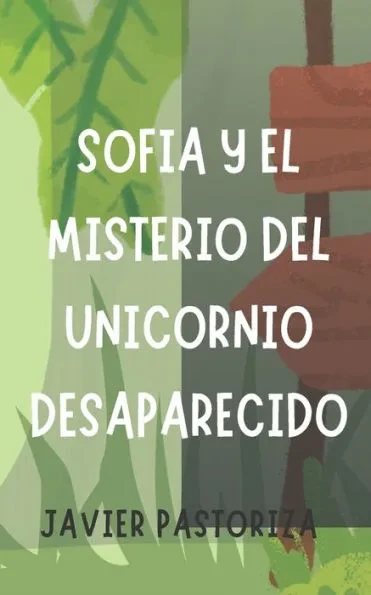 Sofía y el misterio del Unicornio desaparecido: Javier Pastoriza