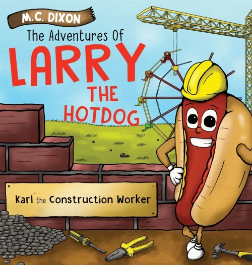 The Adventures Of Larry The Hot Dog: Karl The Construction Worker