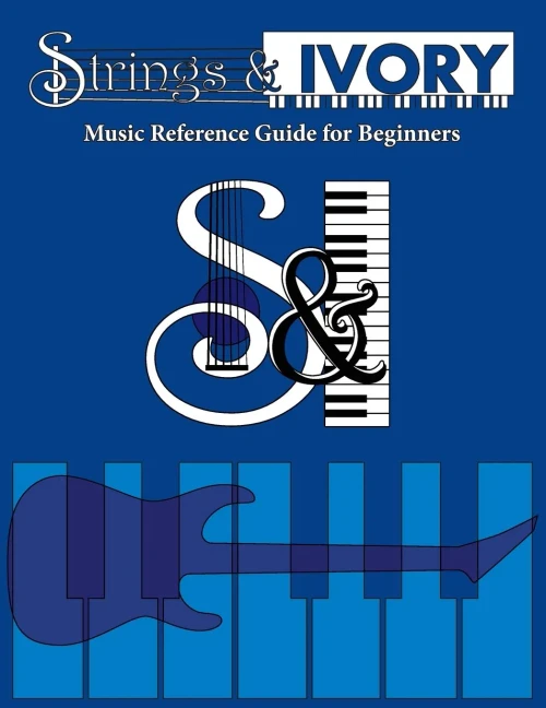 Strings & Ivory: Music Reference Guide For Beginners