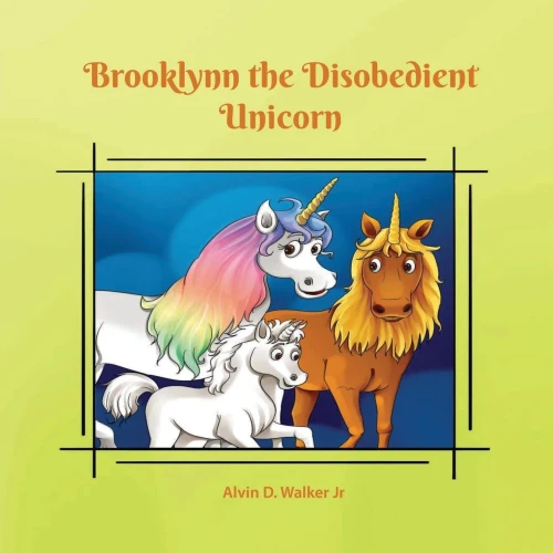 Brooklynn The Disobedient Unicorn: The Adventure Continues