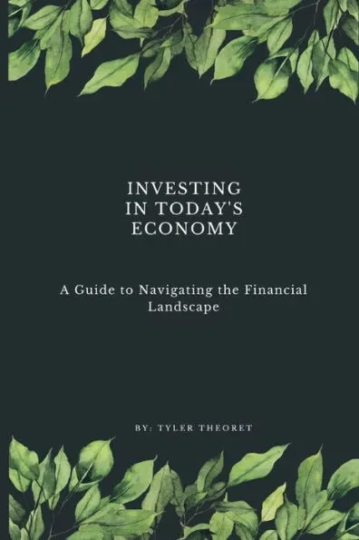 Investing in Today's Economy: A Guide to Navigating the Financial Landscape