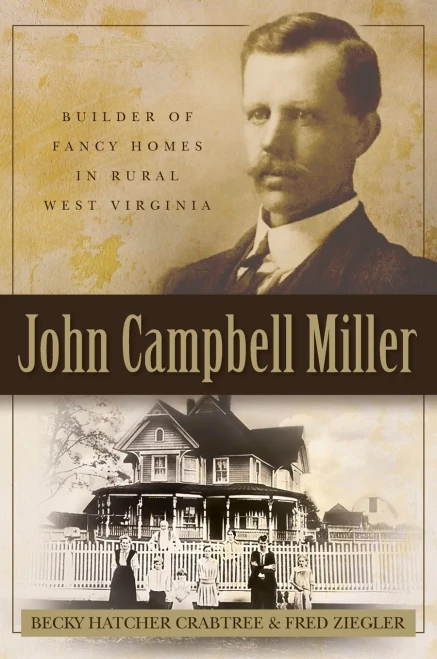 John Campbell Miller: Builder Of Fancy Homes In Rural West Virginia
