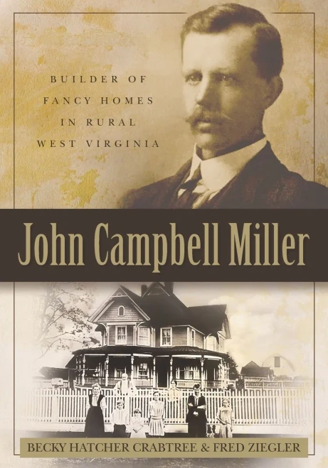 John Campbell Miller: Builder Of Fancy Homes In Rural West Virginia