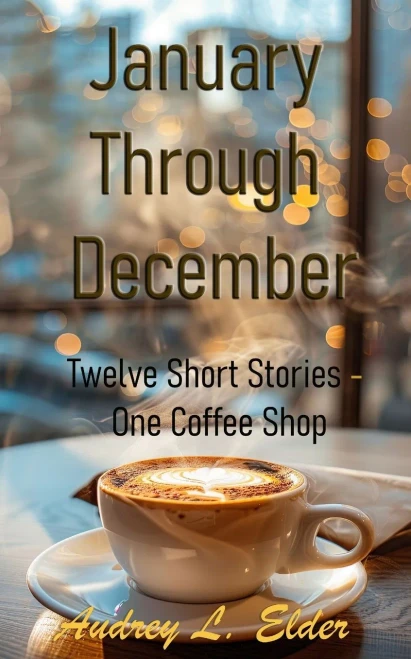 January Through December: Twelve Short Stories - One Coffee Shop