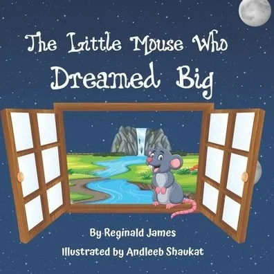 The Little Mouse Who Dreamed Big