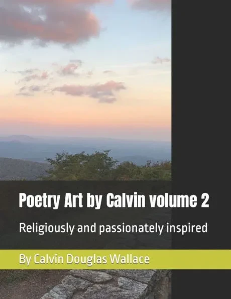 Poetry Art by Calvin volume 2: Religiously and passionately inspired