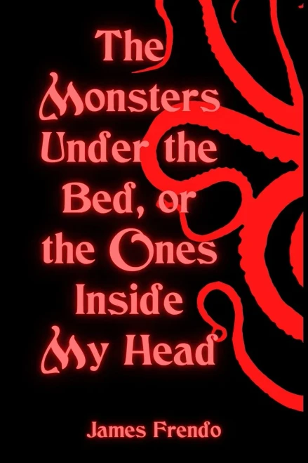 The Monsters Under The Bed, Or The Ones Inside My Head