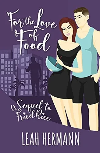For The Love Of Food: A Sequel To Fried Rice