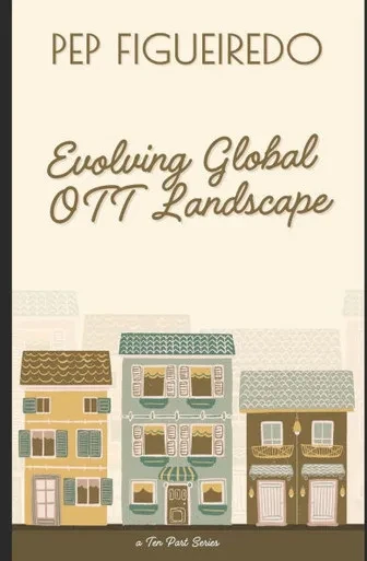 Evolving Global OTT Landscape: A ten part series