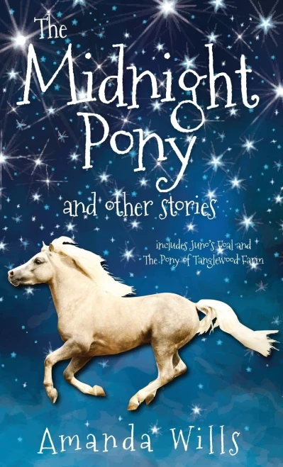 The Midnight Pony And Other Stories: Includes Juno'S Foal And The Pony Of Tanglewood Farm