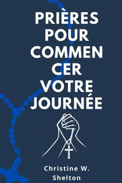 Prières pour commencer votre journée