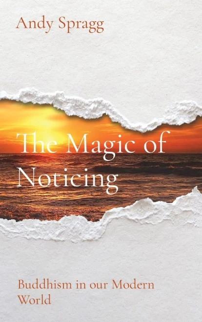 The Magic Of Noticing: Buddhism In Our Modern World