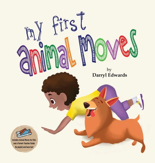 My First Animal Moves: A Children'S Book To Encourage Kids And Their Parents To Move More, Sit Less And Decrease Screen Time