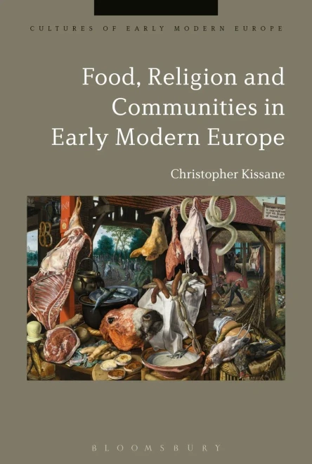 Food, Religion and Communities in Early Modern Europe (Cultures of Early Modern Europe)