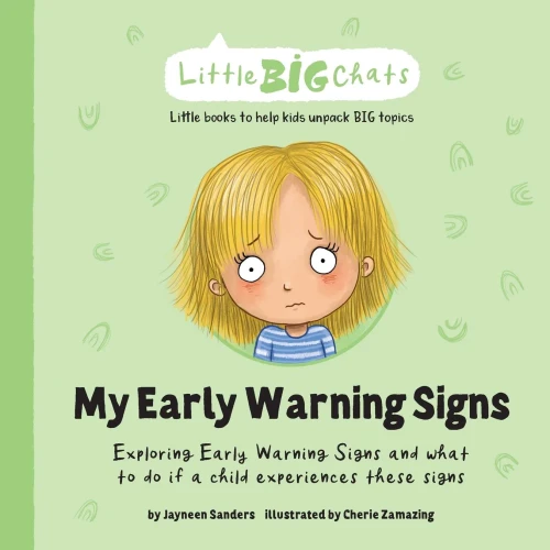 My Early Warning Signs: Exploring Early Warning Signs And What To Do If A Child Experiences These Signs (Little Big Chats)