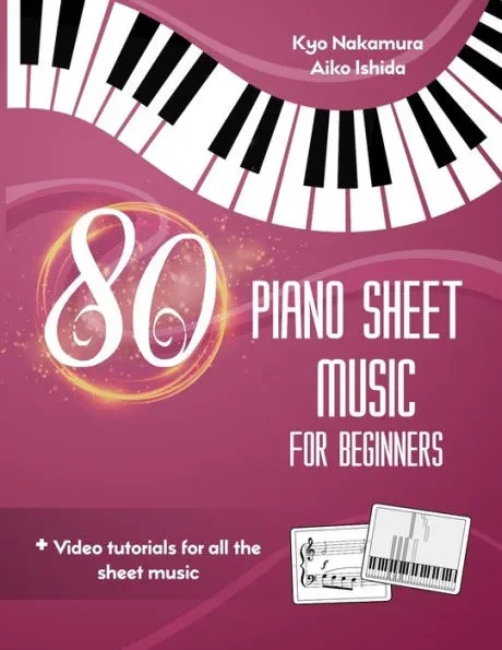 80 Piano Sheet Music for Beginners: Easy popular songs with video tutorials