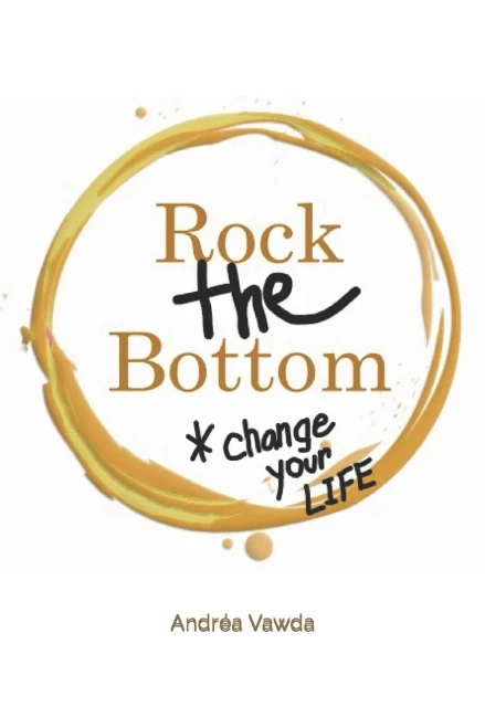Rock The Bottom: Change Your Life
