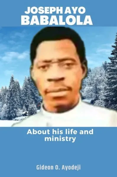 Joseph Ayo Babalola: About his life and ministry