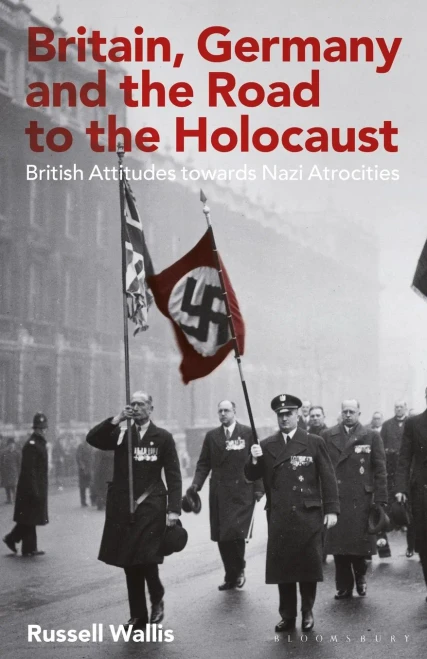 Britain, Germany and the Road to the Holocaust: British Attitudes towards Nazi Atrocities