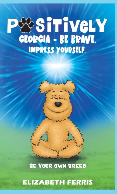 Positively Georgia - Be Brave, Impress Yourself, Be Your Own Breed