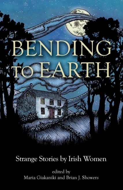 Bending To Earth: Strange Stories By Irish Women