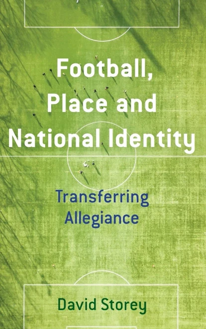 Football, Place And National Identity: Transferring Allegiance