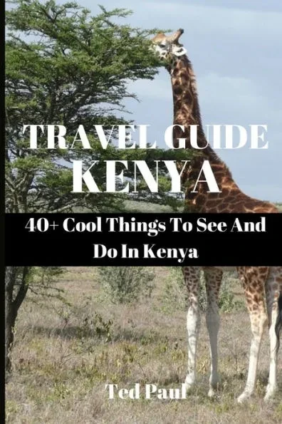 Travel Guide Kenya 2023: 40+ Cool Things To See And Do In Kenya