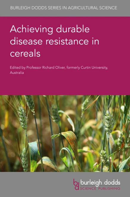 Achieving Durable Disease Resistance In Cereals (Burleigh Dodds Series In Agricultural Science, 106)