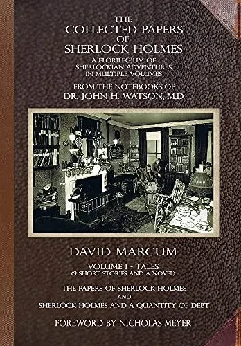 The Collected Papers Of Sherlock Holmes - Volume 1: A Florilegium Of Sherlockian Adventures In Multiple Volumes
