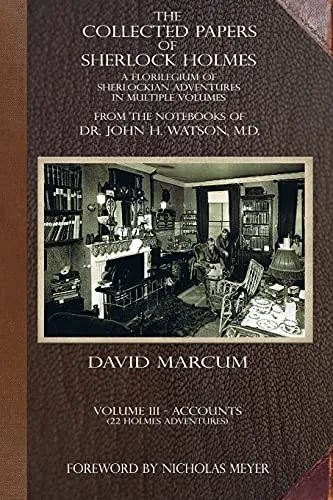 The Collected Papers Of Sherlock Holmes - Volume 3: A Florilegium Of Sherlockian Adventures In Multiple Volumes