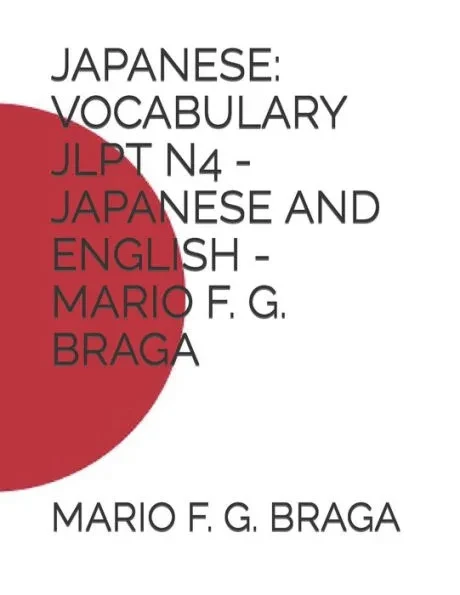 Japanese: Vocabulary Jlpt N4 - Japanese and English - Mario F. G. Braga