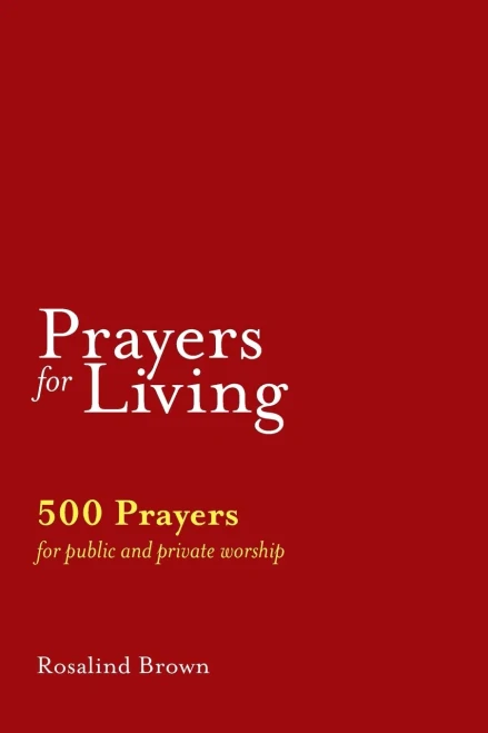 Prayers For Living: 500 Prayers For Public And Private Worship