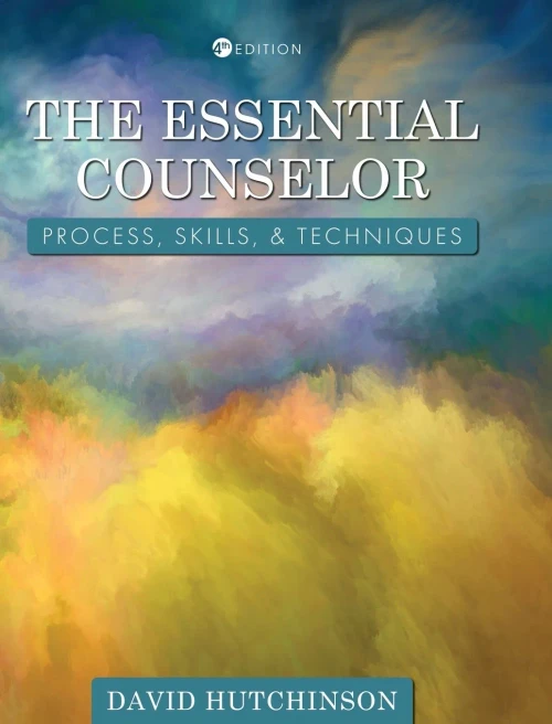 Essential Counselor: Process, Skills, And Techniques