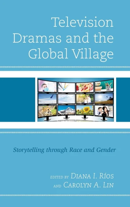 Television Dramas And The Global Village: Storytelling Through Race And Gender