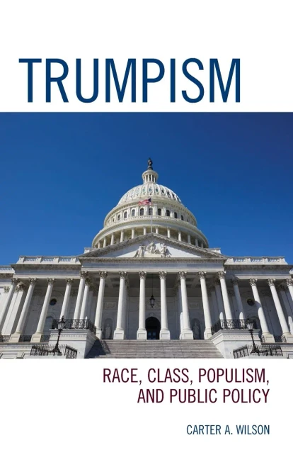 Trumpism: Race, Class, Populism, And Public Policy