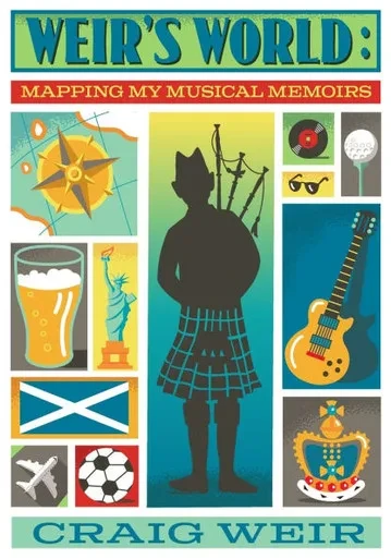 Weir's World: Mapping My Musical Memoirs