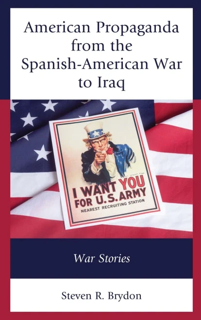 American Propaganda From The Spanish-American War To Iraq: War Stories