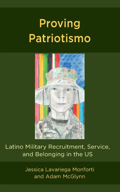 Proving Patriotismo: Latino Military Recruitment, Service, And Belonging In The Us