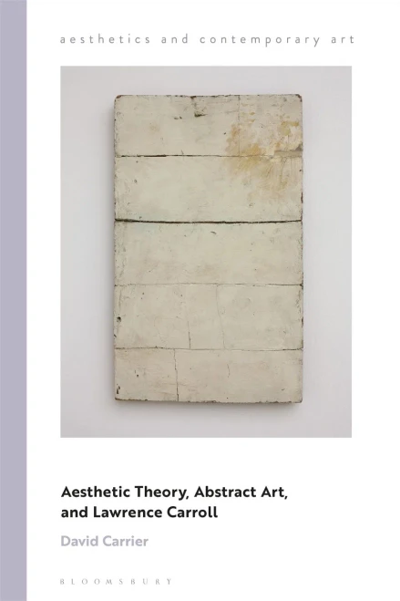 Aesthetic Theory, Abstract Art, and Lawrence Carroll (Aesthetics and Contemporary Art)