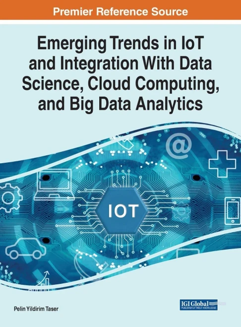 Emerging Trends In Iot And Integration With Data Science, Cloud Computing, And Big Data Analytics (Advances In Web Technologies And Engineering)