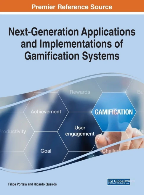 Next-Generation Applications And Implementations Of Gamification Systems (Advances In Human And Social Aspects Of Technology)