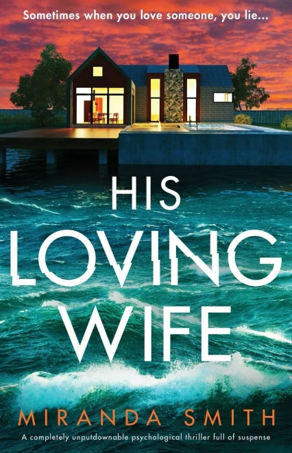 His Loving Wife: A Completely Unputdownable Psychological Thriller Full Of Suspense