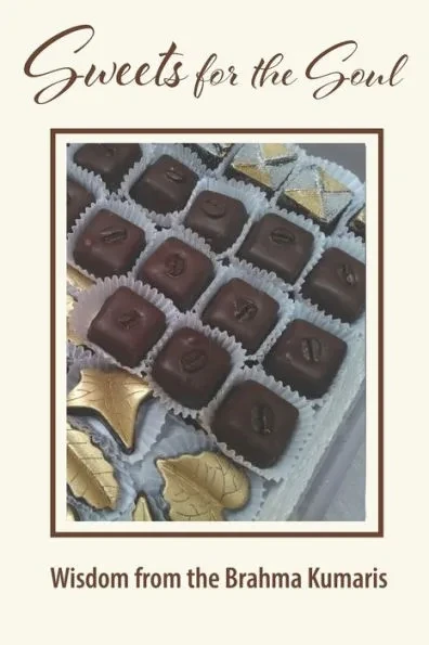Sweets for the Soul: Spiritual Wisdom from the Brahma Kumaris