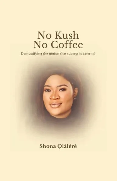 No Kush No Coffee: Demystifying the Notion that Success is External