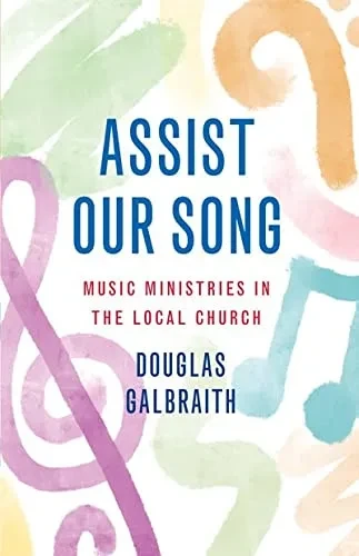 Assist Our Song: Music Ministries In The Local Church