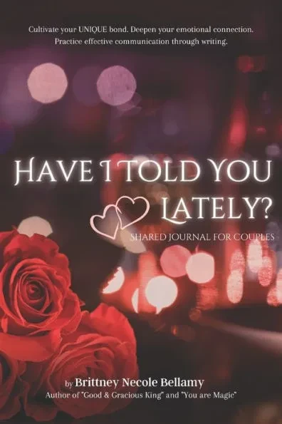 Have I Told You Lately?: Shared Journal For Couples