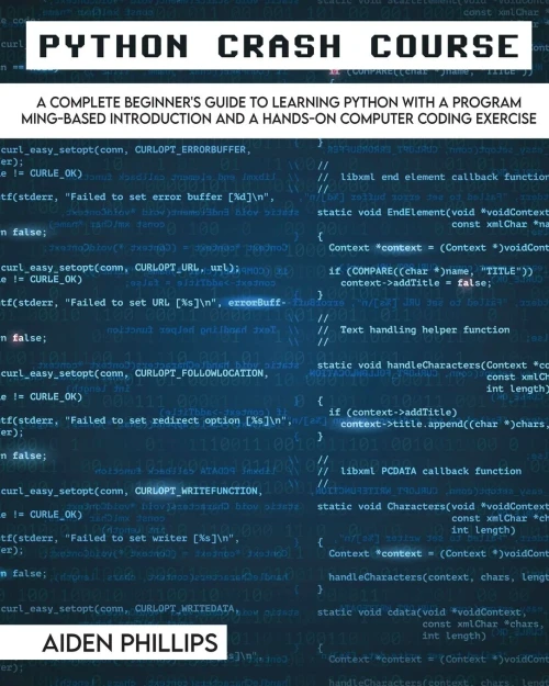 Python Crash Course: The Perfect Beginner'S Guide To Learning Programming With Python On A Crash Course Even If You'Re New To Programming